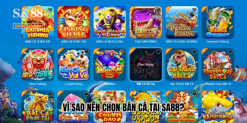 Vì sao nên chọn bắn cá tại Sa88?