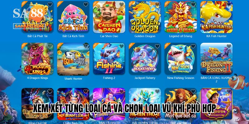 Xem xét từng loại cá và chọn loại vũ khí phù hợp trong bắn cá Sa88