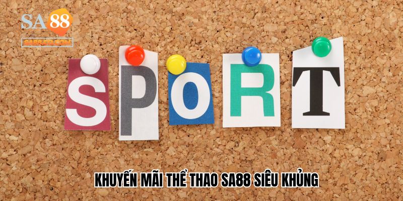 Khuyến mãi thể thao Sa88 siêu khủng
