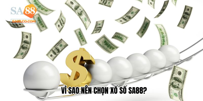 Vì sao nên chọn xổ số Sa88?