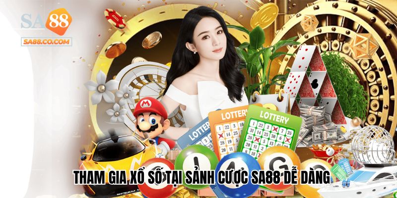 Tham gia xổ số tại sảnh cược Sa88 dễ dàng ngoài sức tưởng tượng